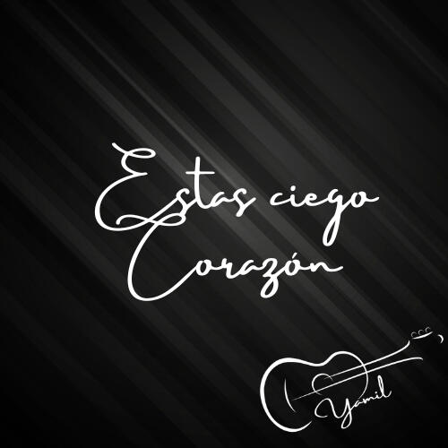 Estas ciego corazon